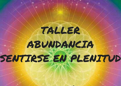 TALLER ABUNDACIA. SENTIRSE EN PLENITUD