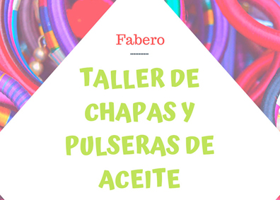 TALLER DE CHAPAS Y PULSERAS DE ACEITE