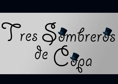 TEATRO. TRES SOMBREROS DE COPA
