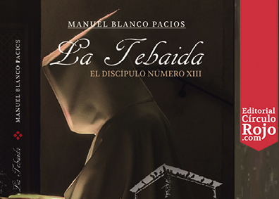 PRESENTACIÓN DE LA NOVELA. LA TEBAIDA, EL DISCÍPULO NÚMERO XIII